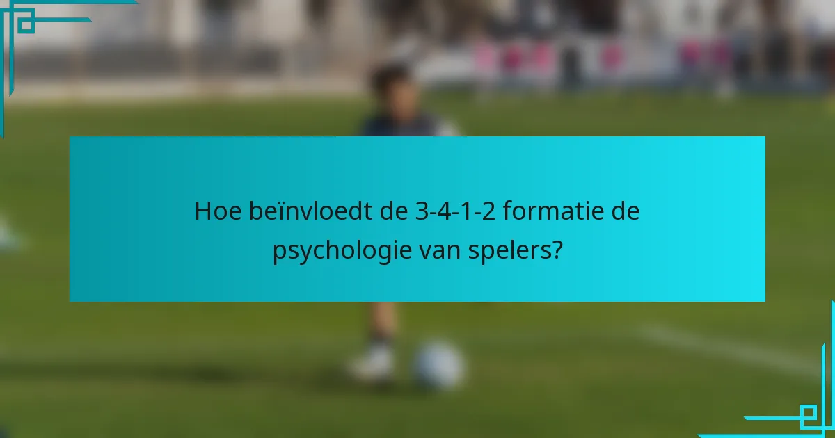 Hoe beïnvloedt de 3-4-1-2 formatie de psychologie van spelers?