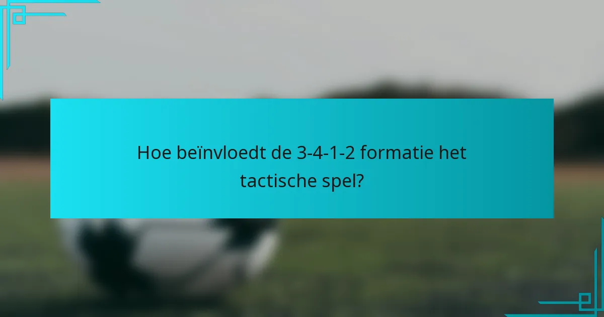 Hoe beïnvloedt de 3-4-1-2 formatie het tactische spel?