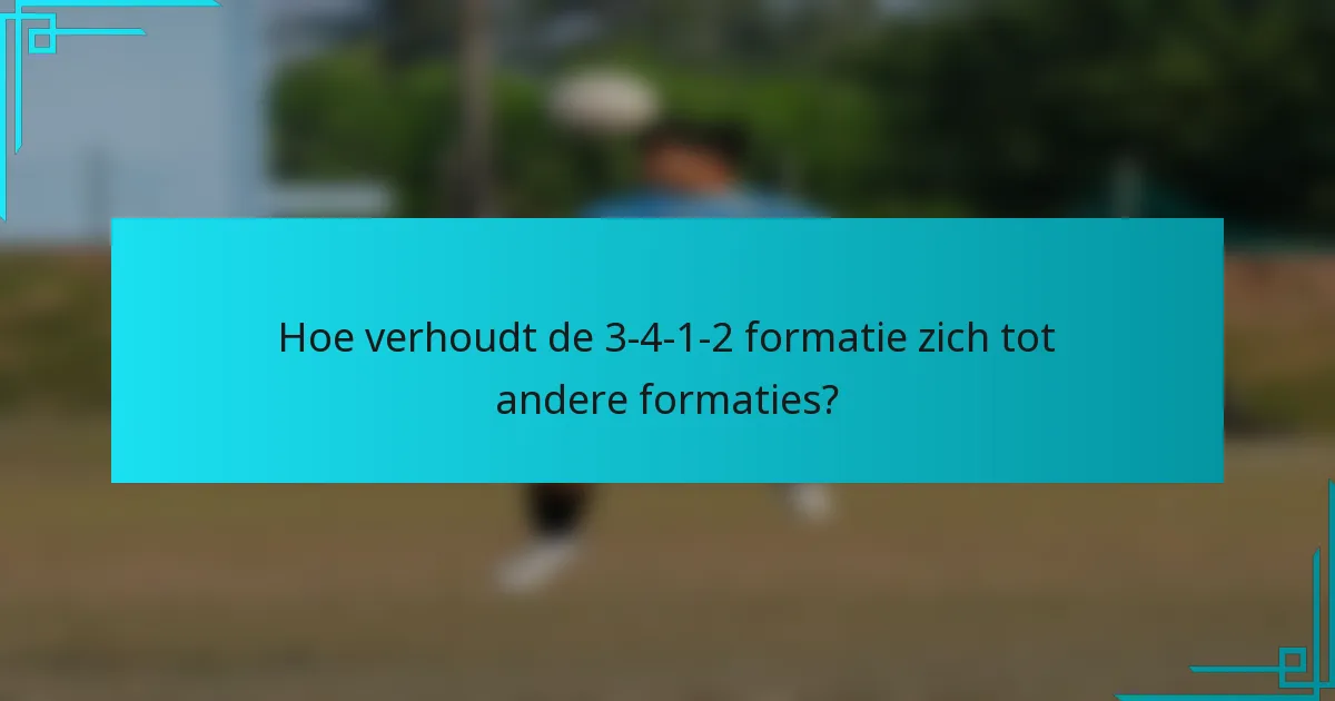 Hoe verhoudt de 3-4-1-2 formatie zich tot andere formaties?