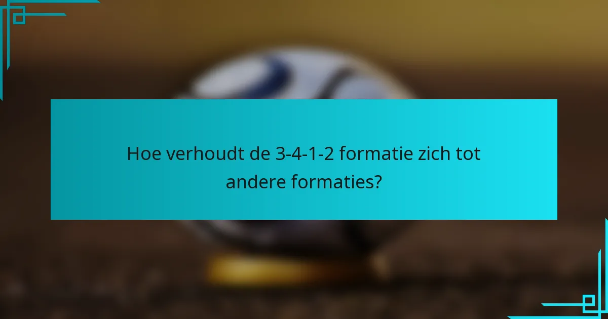 Hoe verhoudt de 3-4-1-2 formatie zich tot andere formaties?