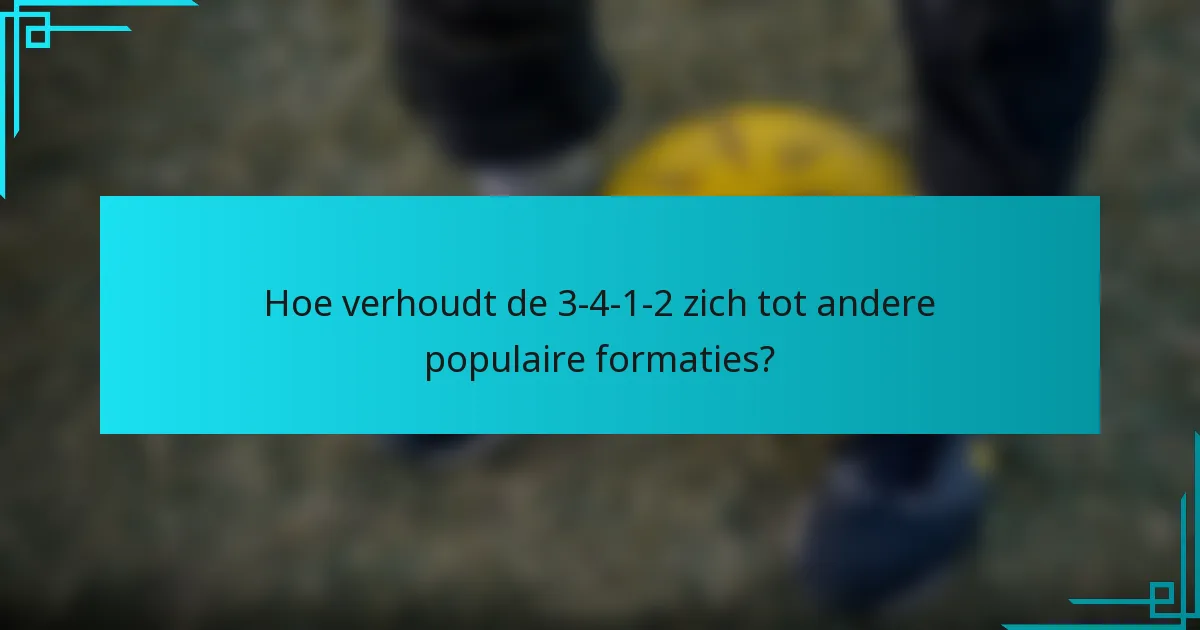 Hoe verhoudt de 3-4-1-2 zich tot andere populaire formaties?