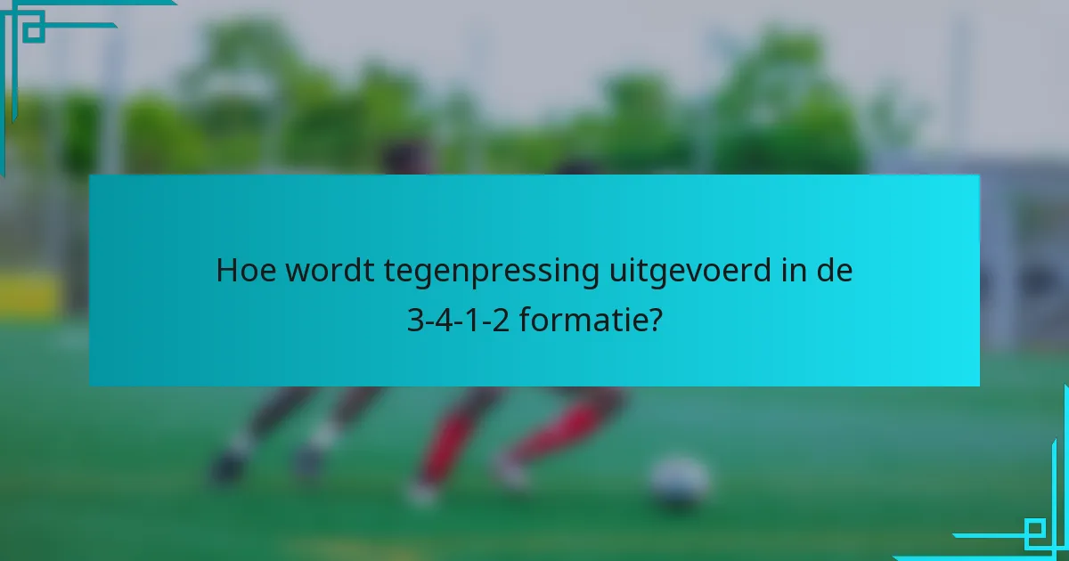Hoe wordt tegenpressing uitgevoerd in de 3-4-1-2 formatie?