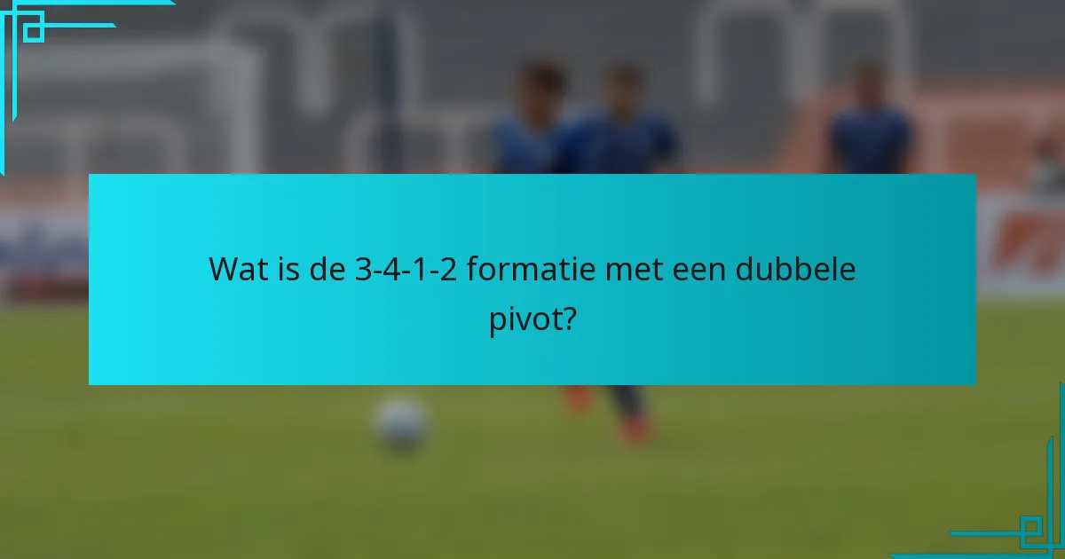 Wat is de 3-4-1-2 formatie met een dubbele pivot?