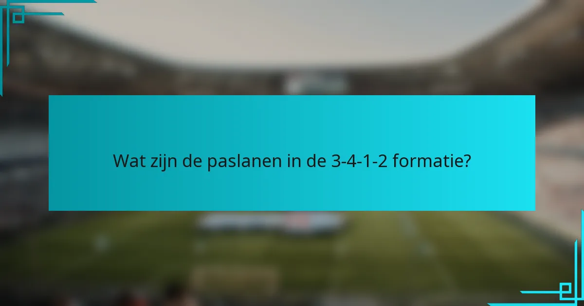 Wat zijn de paslanen in de 3-4-1-2 formatie?