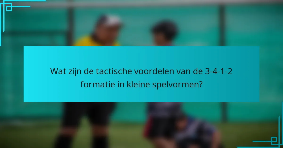 Wat zijn de tactische voordelen van de 3-4-1-2 formatie in kleine spelvormen?