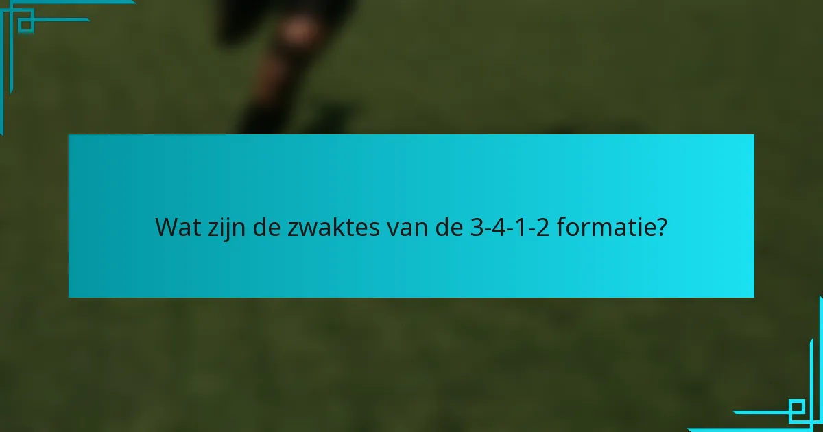 Wat zijn de zwaktes van de 3-4-1-2 formatie?