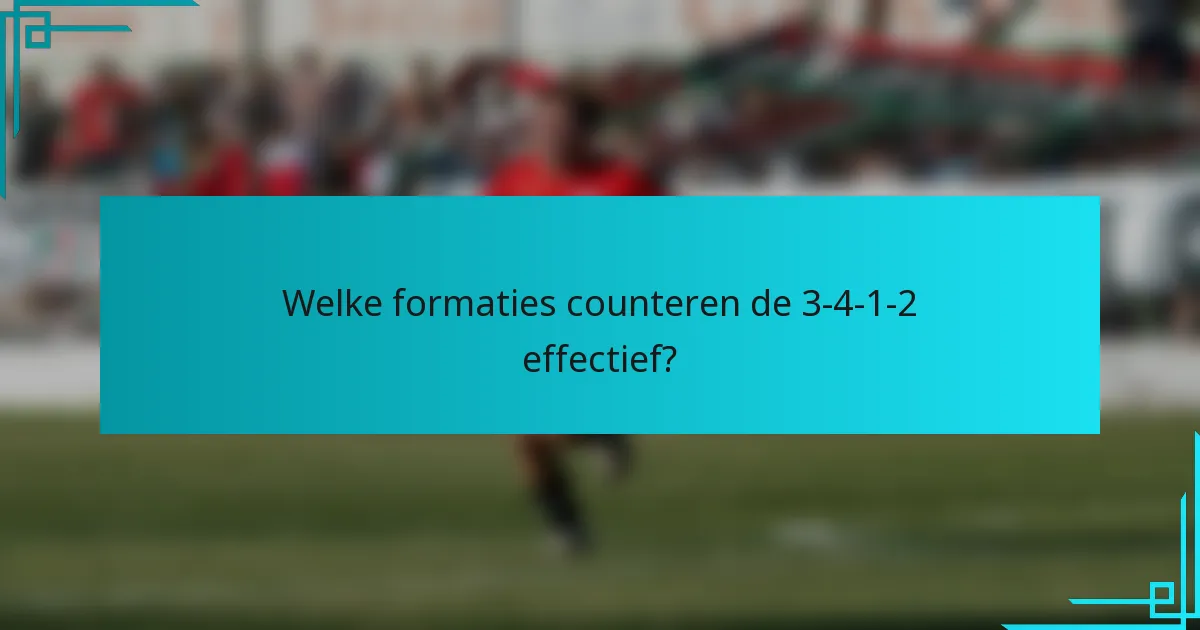 Welke formaties counteren de 3-4-1-2 effectief?