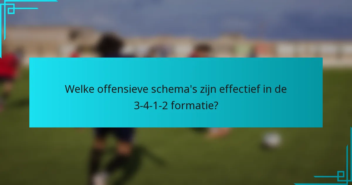 Welke offensieve schema's zijn effectief in de 3-4-1-2 formatie?
